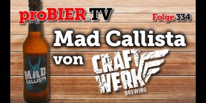 Beitragsbild des Blogbeitrags Mad Callista von Craftwerk | proBIER.TV – Craft Beer Review #334 [4K] 