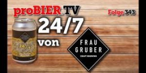 Beitragsbild des Blogbeitrags 24/7 von FrauGruber Brewing | proBIER.TV – Craft Beer Review #343 [4K] 