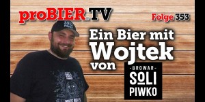 Beitragsbild des Blogbeitrags Wojtek ist der Größte – Browar Solipiwko 