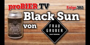 Beitragsbild des Blogbeitrags Black Sun – FrauGrubers Stout scheint schwarz