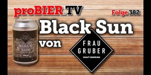 Beitragsbild des Blogbeitrags Black Sun – FrauGrubers Stout scheint schwarz 