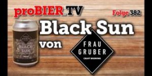 Beitragsbild des Blogbeitrags Black Sun von FrauGruber | proBIER.TV – Craft Beer Review #382 [4K] 