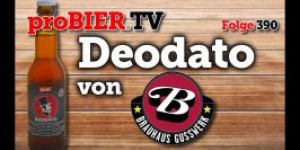 Beitragsbild des Blogbeitrags Deodato von Gusswerk, | proBIER.TV – Craft Beer Review #390 [4K] 