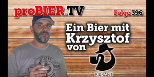 Beitragsbild des Blogbeitrags Ein Bier mit „Kuli“ Krzysztof von Browar Birbant