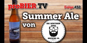 Beitragsbild des Blogbeitrags Summer Ale von Die bärtigen Zwei | proBIER.TV – Craft Beer Review #432 [4K] 