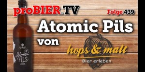 Beitragsbild des Blogbeitrags AtomPils mal anders – Atomic Pils von Hops & Malt