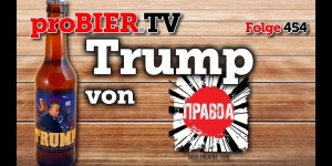 Beitragsbild des Blogbeitrags Trump von Pravda | proBIER.TV – Craft Beer Review #454 [4K] 