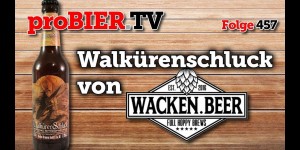 Beitragsbild des Blogbeitrags Walkürenschluck von Wacken Beer | proBIER.TV – Craft Beer Review #457 [4K] 