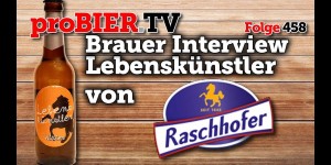 Beitragsbild des Blogbeitrags Lebenskünstler von Raschhofer | proBIER.TV – Craft Beer Talk #458 [4K] 