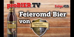 Beitragsbild des Blogbeitrags Feieromd Bier von Zwönitzer | proBIER.TV – Craft Beer Review #459 [4K] 