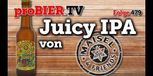 Beitragsbild des Blogbeitrags Juicy IPA von Maisel & Friends | proBIER.TV – Craft Beer Review #479 [4K] 