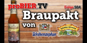 Beitragsbild des Blogbeitrags Braupakt von Weihenstephan/Sierra Nevada | proBIER.TV – Craft Beer Review #504 [4K] 