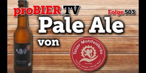 Beitragsbild des Blogbeitrags Pale Ale von Tölzer Mühlfeldbräu | proBIER.TV – Craft Beer Review #503 [4K] 