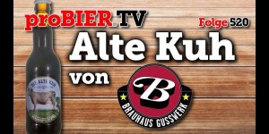 Beitragsbild des Blogbeitrags Alte Kuh von Brauhaus Gusswerk | proBIER.TV – Craft Beer Review #520 [4K] 