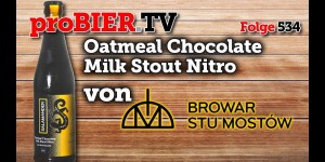 Beitragsbild des Blogbeitrags Nitro Oatmeal Chocolate Milk Stout von Browar Stu Mostow | proBIER.TV – Craft Beer Review #534 [4K] 