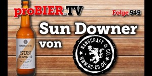 Beitragsbild des Blogbeitrags Sun Downer von Hanscraft & Co. | proBIER.TV – Craft Beer Review #545 [4K] 