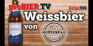 Beitragsbild des Blogbeitrags Weissbier von Hoppebräu | proBIER.TV – Craft Beer Review #560 [4K] 