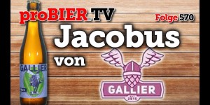 Beitragsbild des Blogbeitrags Jacobus von Gallier Brau | proBIER.TV – Craft Beer Review #570 [4K] 