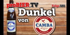 Beitragsbild des Blogbeitrags Dunkel von Camba Bavaria | proBIER.TV – Craft Beer Review #580 [4K] 