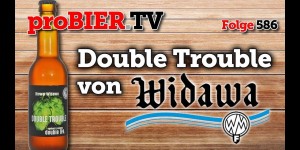 Beitragsbild des Blogbeitrags Double Trouble von Widawa | proBIER.TV – Craft Beer Review #586 [4K] 
