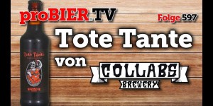 Beitragsbild des Blogbeitrags Tote Tante von Collabs Brewery | proBIER.TV – Craft Beer Review #597 [4K] 