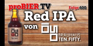 Beitragsbild des Blogbeitrags Red IPA von 1050 Bräuhaus | proBIER.TV – Craft Beer Review #600 [4K] 