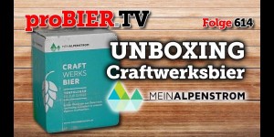 Beitragsbild des Blogbeitrags UNBOXING Craftwerksbier von MeinAlpenstrom | proBIER.TV – Craft Beer Review #614 [4K] 