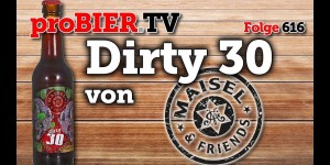 Beitragsbild des Blogbeitrags Dirty 30 von Maisel & Friends | proBIER.TV – Craft Beer Review #616 [4K] 