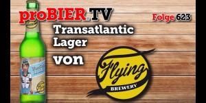 Beitragsbild des Blogbeitrags Transatlantic Lager von Flying Brewery | proBIER.TV – Craft Beer Review #623 [4K] 