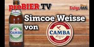 Beitragsbild des Blogbeitrags Simcoe Weizen von Camba Bavaria | proBIER.TV – Craft Beer Review #666 [4K] 