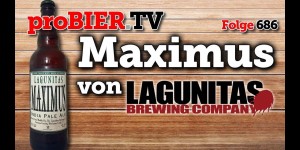 Beitragsbild des Blogbeitrags Maximus von Lagunitas | proBIER.TV – Craft Beer Review #686 [4K] 