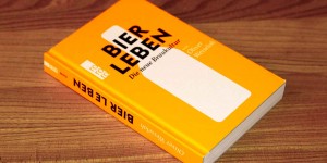 Beitragsbild des Blogbeitrags Bier Leben – Das „All in one“ Bierbuch von Olli Wesseloh