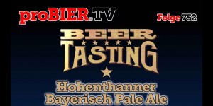 Beitragsbild des Blogbeitrags Bayerisch Pale Ale von Hohenthanner | proBIER.TV – Craft Beer Review #752 [4K] 