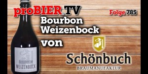 Beitragsbild des Blogbeitrags Bourbon Weizenbock von Schönbuch | proBIER.TV – Craft Beer Review #785 [4K] 