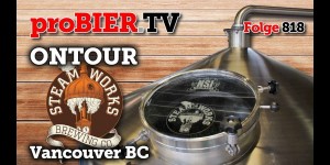 Beitragsbild des Blogbeitrags OnTour bei Steamworks Brewing | proBIER.TV – Craft Beer Tour #818 [4K] 