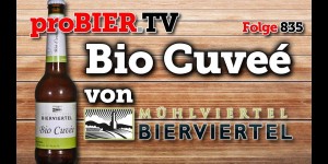 Beitragsbild des Blogbeitrags Bio Cuveé von Mühlviertel Bierviertel | proBIER.TV – Craft Beer Review #835 [4K] 