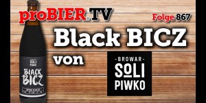 Beitragsbild des Blogbeitrags Black Bicz von Browar Solipiwko | proBIER.TV – Craft Beer Review #867 [4K] 