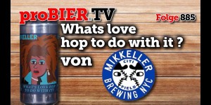 Beitragsbild des Blogbeitrags What´s love hop to do.. von Mikkeller NYC | proBIER.TV – Craft Beer Review #885 [4K] 