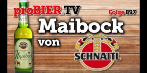 Beitragsbild des Blogbeitrags Maibock von Schnaitl | proBIER.TV – Craft Beer Review #897 [4K] 