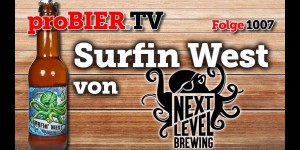 Beitragsbild des Blogbeitrags Surfin´ West von Next Level Brewing | proBIER.TV – Craft Beer Review #1007 [4K] 