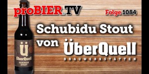 Beitragsbild des Blogbeitrags Schubidu Stout von Überquell | proBIER.TV – Craft Beer Review #1084 [4K] 