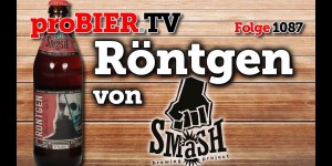 Beitragsbild des Blogbeitrags Röntgen von Smash Brewing | proBIER.TV – Craft Beer Review #1087 [4K] 