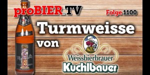 Beitragsbild des Blogbeitrags Turmweisse von Kuchlbauer | proBIER.TV – Craft Beer Review #1100 [4K] 