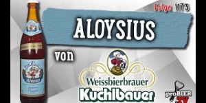 Beitragsbild des Blogbeitrags Aloysius von Kuchlbauer | proBIER.TV – Craft Beer Review #1173 [4K] 