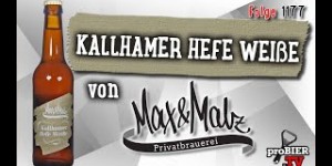 Beitragsbild des Blogbeitrags Kallhamer Hefe Weiße von Max & Malz | proBIER.TV – Craft Beer Review #1177 [4K] 