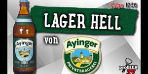 Beitragsbild des Blogbeitrags Lager Hell von Ayinger | proBIER.TV – Craft Beer Review #1236 [4K] 