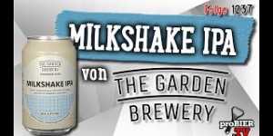 Beitragsbild des Blogbeitrags Milkshake IPA von The Garden Brewery | proBIER.TV – Craft Beer Review #1237 [4K] 