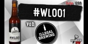 Beitragsbild des Blogbeitrags #WL001 von Illegal Brewing | Craft Bier Verkostung #1298 