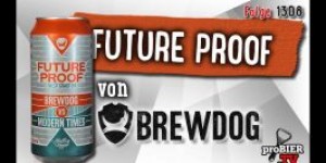 Beitragsbild des Blogbeitrags Future Proof von Brewdog / Modern Times | Craft Bier Verkostung #1308 