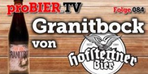 Beitragsbild des Blogbeitrags proBIER.TV – Granitbock von Brauerei Hofstetten | #084